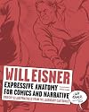 Expressive Anatomy for Comics and Narrative: Principles and Practices from the Legendary Cartoonist (Will Eisner Instructional Books)