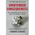 Unintended Consequences: Why Everything You've Been Told About the Economy Is Wrong