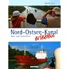 Nord-Ostsee-Kanal erleben: Reise- und Erlebnisf�hrer
