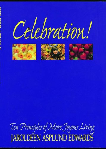 Celebration! Ten Principles of More Joyous Living