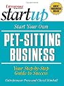 Start Your Own Pet-Sitting Business and More: Doggie Day Care, Grooming, Walking