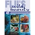 Fiji's Wild Beauty: A Photographic Guide to Coral Reefs of the South Pacific by  Achim Nimmerfroh