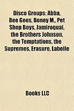 Disco Groups: Abba, Bee Gees, Boney M., Pet Shop Boys, Jamiroquai, the Brothers Johnson, the Temptations, the Supremes, Erasure, Lab: ABBA, Bee Gees, ... The Jackson 5, Wonder Girls, Baccara