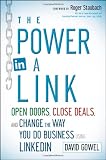 The Power in a Link: Open Doors, Close Deals, and Change the Way You Do Business Using LinkedIn