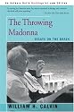 The Throwing Madonna: Essays on the Brain