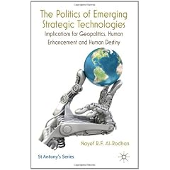 The Politics of Emerging Strategic Technologies: Implications for Geopolitics, Human Enhancement and Human Destiny