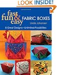 Fast, Fun & Easy Fabric Boxes: 8 Grea...
