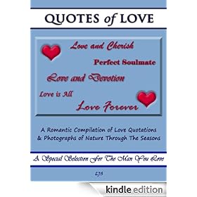 Quotes Of Love: A Romantic Compilation of Quotations & Original Photographs For The Special Man In Your Life