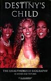 Destiny's Child: The Unauthorised Biography in Words and Pictures (Book Series)