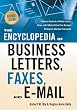 The Encyclopedia of Business Letters, Faxes, and Emails: Features Hundreds of Model Letters, Faxes, and E-mails to Give Your Business Writing the Attention It Deserves