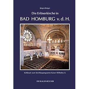 Die Erlöserkirche in Bad Homburg v. d. H.: Schlüssel zum Kirchbauprogramm Kaiser Wilhelm