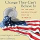 Change They Can't Believe In: The Tea Party and Reactionary Politics in America
