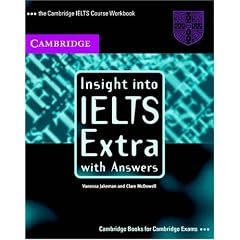 Insight into IELTS Extra, with Answers: The Cambridge IELTS Course Workbook (Cambridge Books for Cambridge Exams)