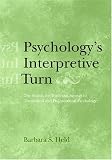 Psychologys Interpretive Turn: The Search for Truth and Agency in Theoretical and Philosophical Psychology