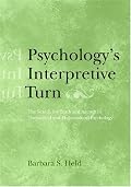 Psychology's Interpretive Turn: The Search for Truth and Agency in Theoretical and Philosophical Psychology