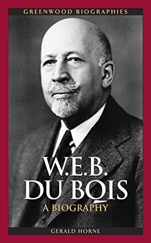 W.E.B. Du Bois: A Biography (Greenwood Biographies) by Horne, Gerald (2009) Hardcover