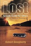 Lost Episode Guide For Others: An Unofficial Anthology