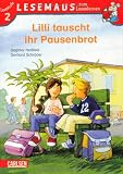 LESEMAUS zum Lesenlernen Stufe 2, Band 410: Lilli tauscht ihr Pausenbrot - Dagmar Ho&szlig;feld