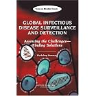 Global Infectious Disease Surveillance and Detection: Assessing the Challenges -- Finding... by Forum on Microbial Threats, Stanley M. Lemon, Margaret A. Hamburg, and P. Frederick Sparling