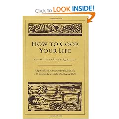 How to Cook Your Life: From the Zen Kitchen to Enlightenment