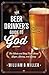 The Beer Drinker's Guide to God: The Whole and Holy Truth About Lager, Loving, and Living