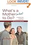 What's a Mother (in-Law) to Do?: 5 Essential Steps to Building a Loving Relationship with Your Son's New Wife