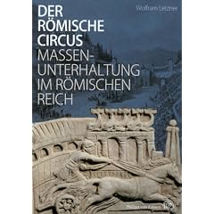 Der r�mische Circus. Massenunterhaltung im R�mischen Reich