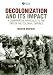 Book Decolonization and its Impact: A Comparitive Approach to the End of the Colonial Empires (History of the Contemporary World)