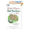 Who's Who in The Archers 2011: An A-Z of Britain's Most Popular Radio Drama