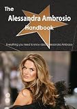 The Alessandra Ambrosio Handbook - Everything You Need to Know about Alessandra Ambrosio