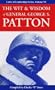Wit and Wisdom of General George S. Patton: Laws of Leadership Series, Volume VI