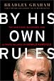 By His Own Rules : The Ambitions, Successes, and Ultimate Failures of Donald Rumsfeld