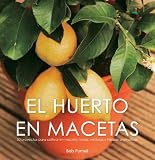El huerto en macetas: 50 proyectos para cultivar en maceta: frutas, verduras y hierbas aromáticas (Jardineria (grijalbo))