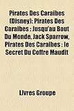 Pirates Des Carabes (Disney): Pirates Des Carabes: Jusqu'au Bout Du Monde, Jack Sparrow, Pirates Des Carabes: Le Secret Du Coffre Maudit-