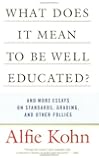 What Does it Mean to Be Well Educated? And Other Essays on Standards, Grading, and Other Follies