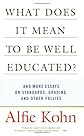 What Does it Mean to Be Well-Educated?: And Other Essays on Standards, Grading, and other Follies