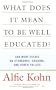 What Does It Mean to Be Well Educated?: And More Essays on Standards, Grading, and Other Follies