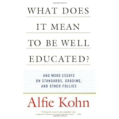 What Does It Mean to Be Well Educated?: And More Essays on Standards, Grading, and Other Follies