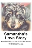 Samantha's Love Story: A Guide on Psychic Communication with Animals