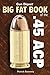Gun Digest Big Fat Book of the .45 ACP (Gun Digest Book Of...)