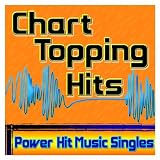 Chart Topping Hits - Power Hit Music Singles