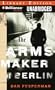 The Arms Maker of Berlin: A Novel