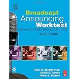 Broadcast Announcing Worktext, Second Edition: Performing for Radio, Television, and Cable