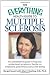 The Everything Health Guide to Multiple Sclerosis: An authoritative guide to help you understand symptoms, decide on treatment, and enhance your well-being