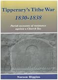 Tipperary's tithe war 1830 - 1838 : parish accounts of resistance against a church tax