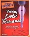 The Complete Idiot's Guide to Writing Erotic Romance