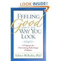 Feeling Good About the Way You Look: A Program for Overcoming Body Image Problems
