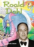 Roald Dahl: Author of Charlie And the Chocolate Factory (Authors Teens Love)