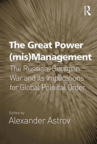 The Great Power (mis)Management: The Russian-Georgian War and its Implications for Global Political Order