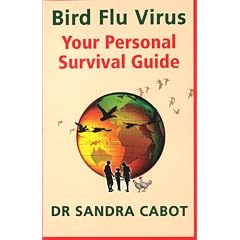 Bird Flu Virus: Your Personal Survival Guide by Sandra Cabot